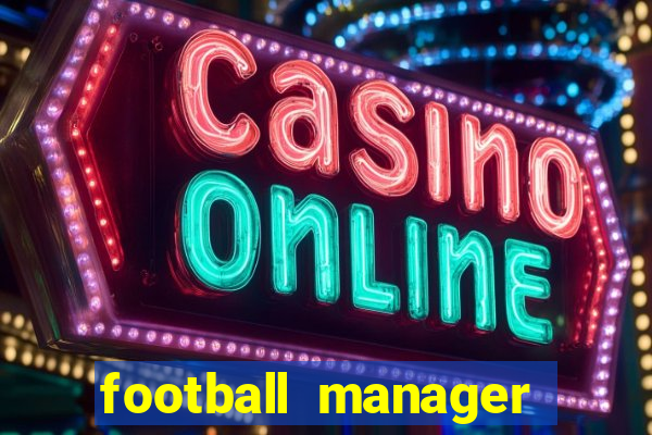 football manager 2021 touch 21.4.0 apk